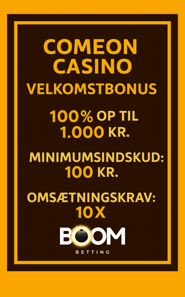 velkomstbonus hos ComeOn Casino på mørkebrun baggrund med gul tekst: 100 % bonus op til 1.000 kr., minimumsindskud 100 kr., omsætningskrav 10X.